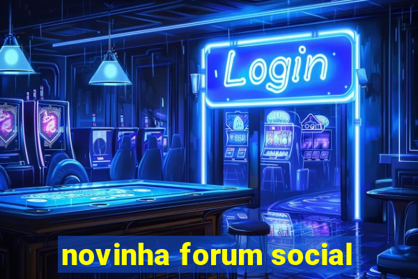 novinha forum social